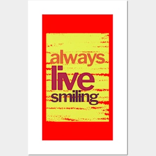 Always live smiling Posters and Art